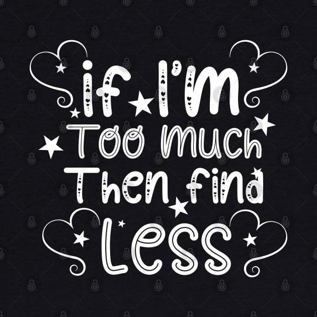 if im too much then find less by soufibyshop